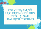 OSI Vietnam nỗ lực kết nối để du học sinh trở lại sau đại dịch Covid-19